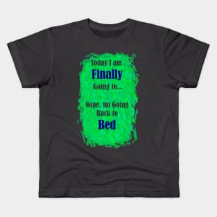 I'm going back to bed Kids T-Shirt